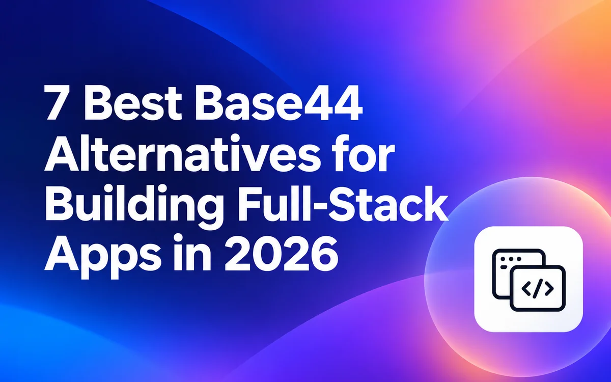 7 Best Base44 Alternatives for Building Full-Stack Apps in 2026